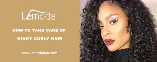 How to take care of kinky curly hair？ - Lemoda Hair