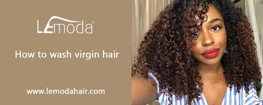 How To Wash Virgin Hair - Lemoda Hair